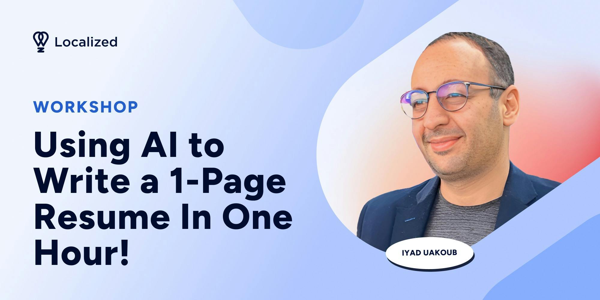 Workshop: Using AI To Write a 1-Page Resume In Just One Hour!