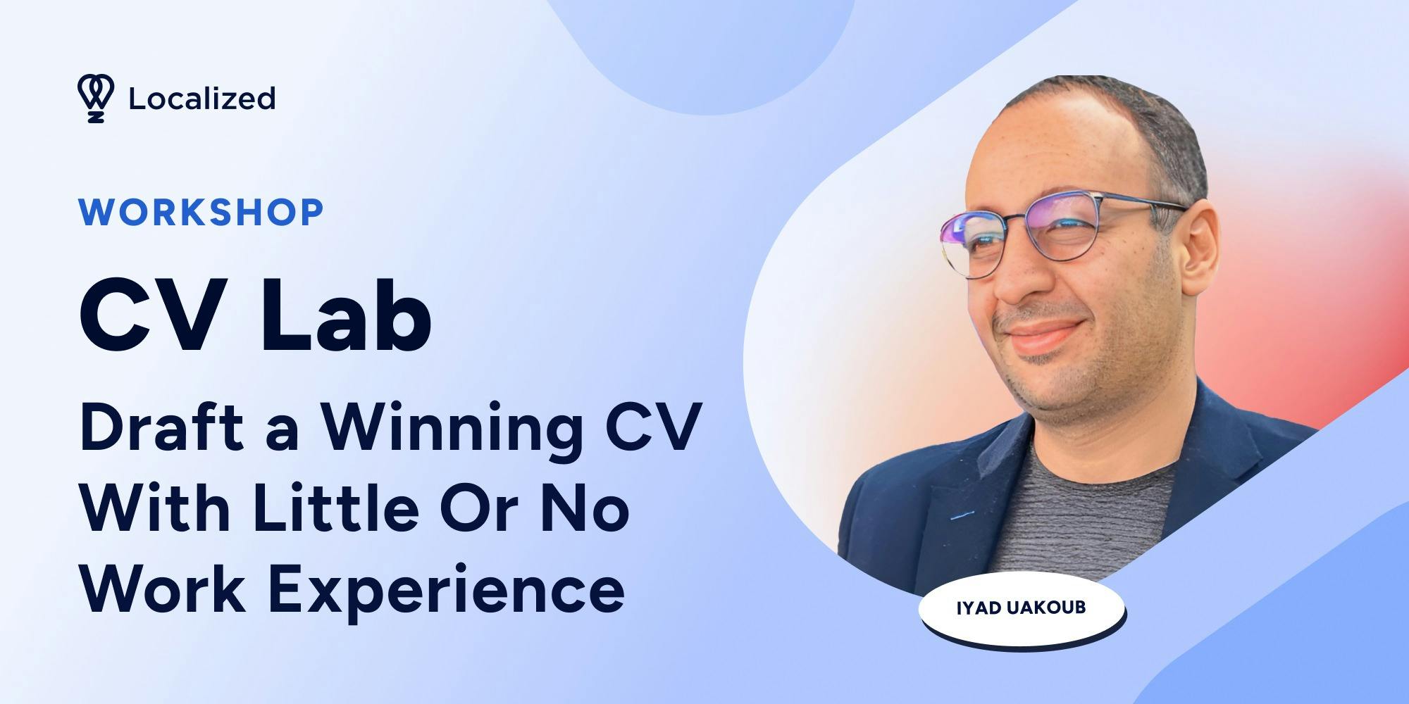 Workshop: CV Lab - Draft a Winning CV With Little Or No Work Experience