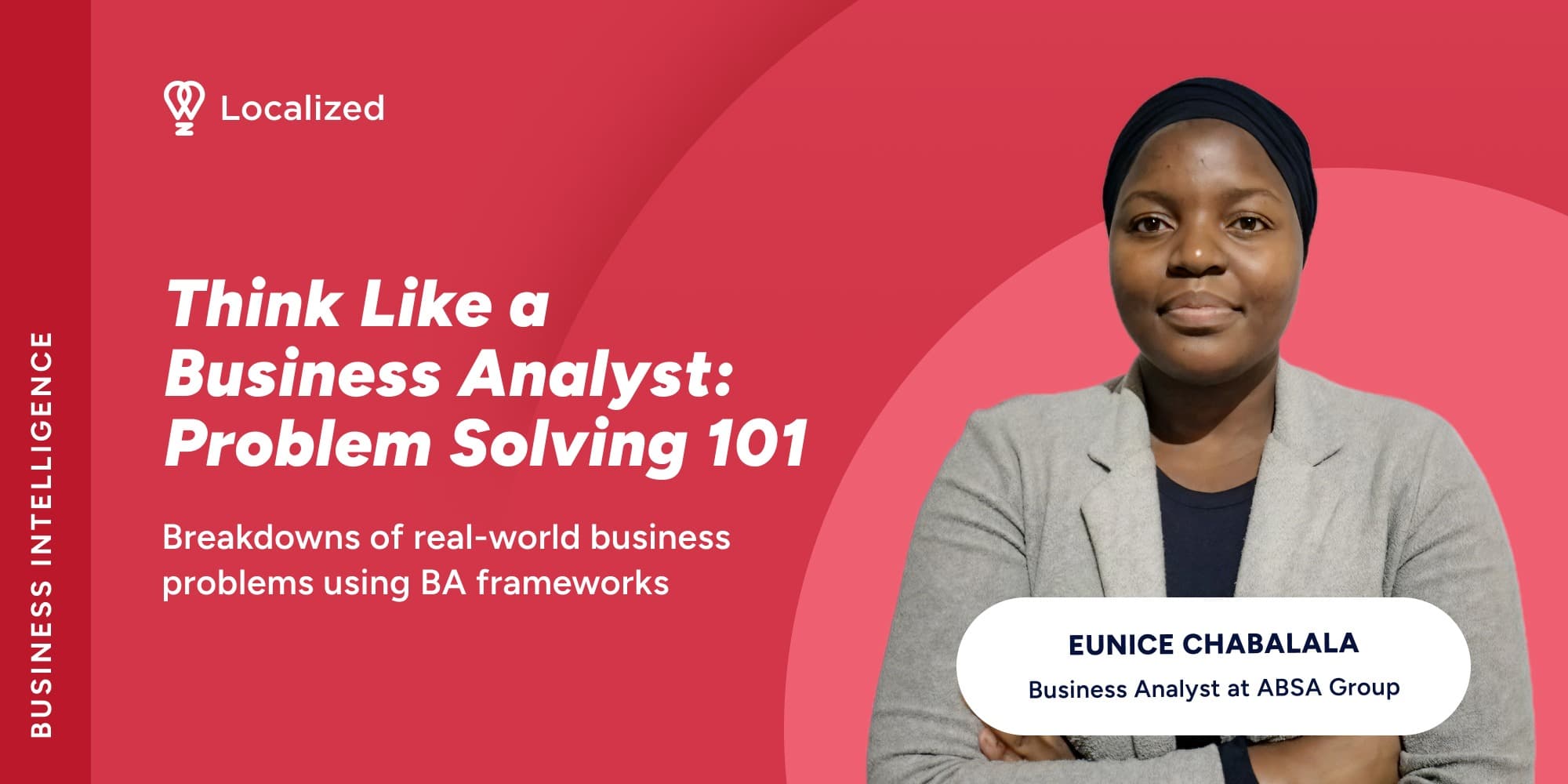 Think Like a Business Analyst: Problem Solving 101: Breakdowns of real-world business problems using BA frameworks.