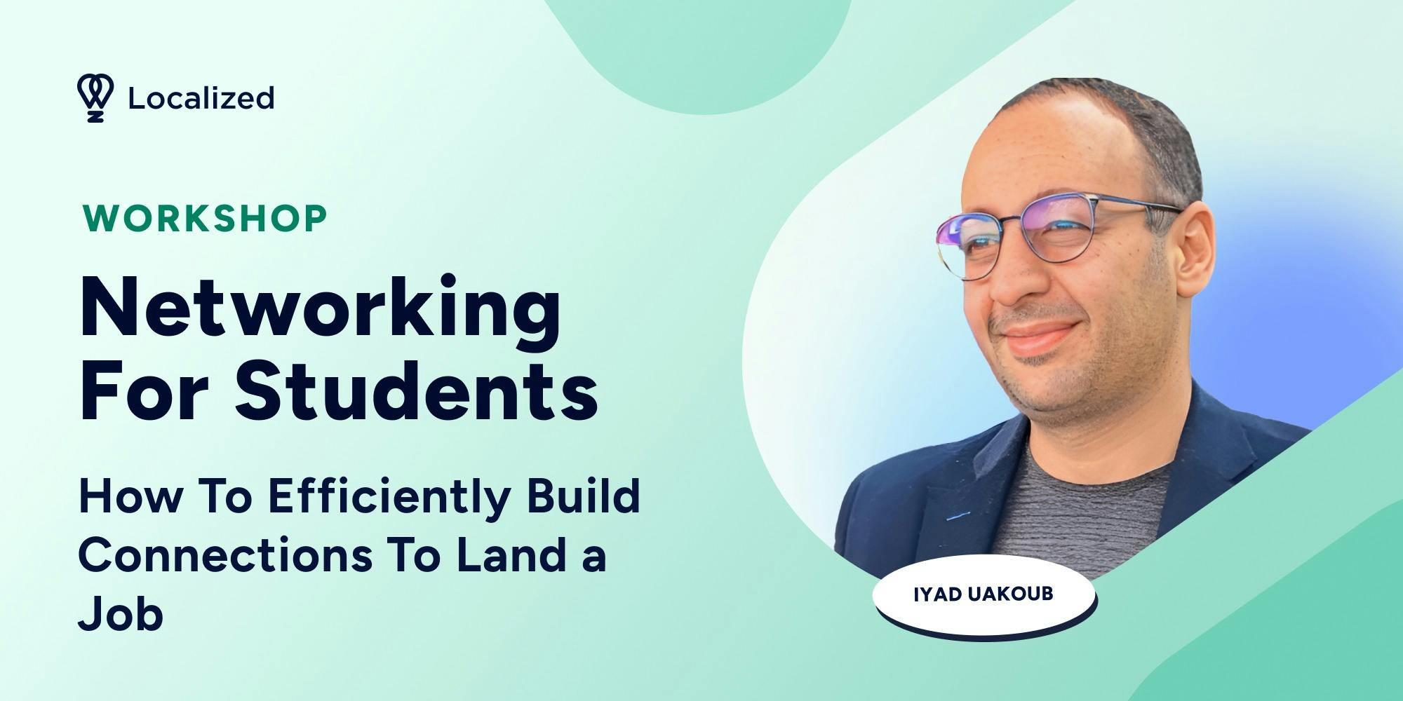 Workshop: Networking For Students: How To Efficiently Build Connections To Land A Job