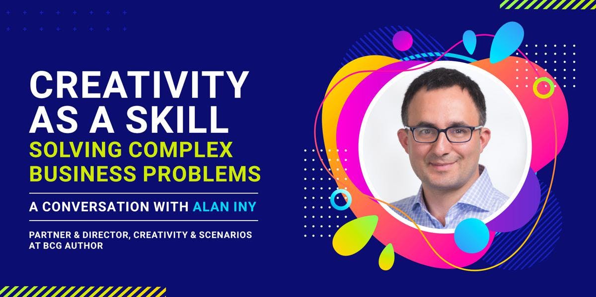 Creativity as a Skill : Solving Complex Business Problems