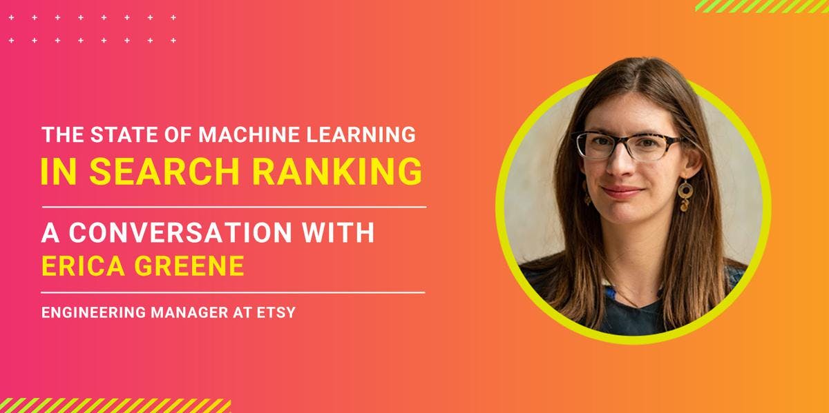 The State of Machine Learning in Search Ranking: A Conversation with Erica Greene (Etsy)