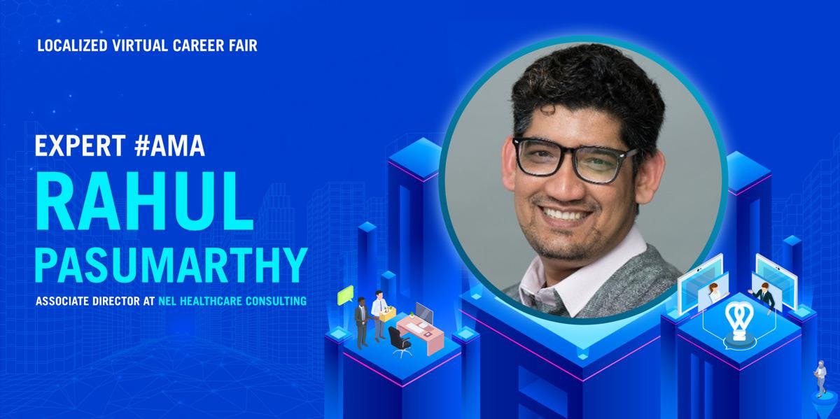 Virtual Career Fair AMA Session: Rahul Pasumarthy from NEL Healthcare Consulting