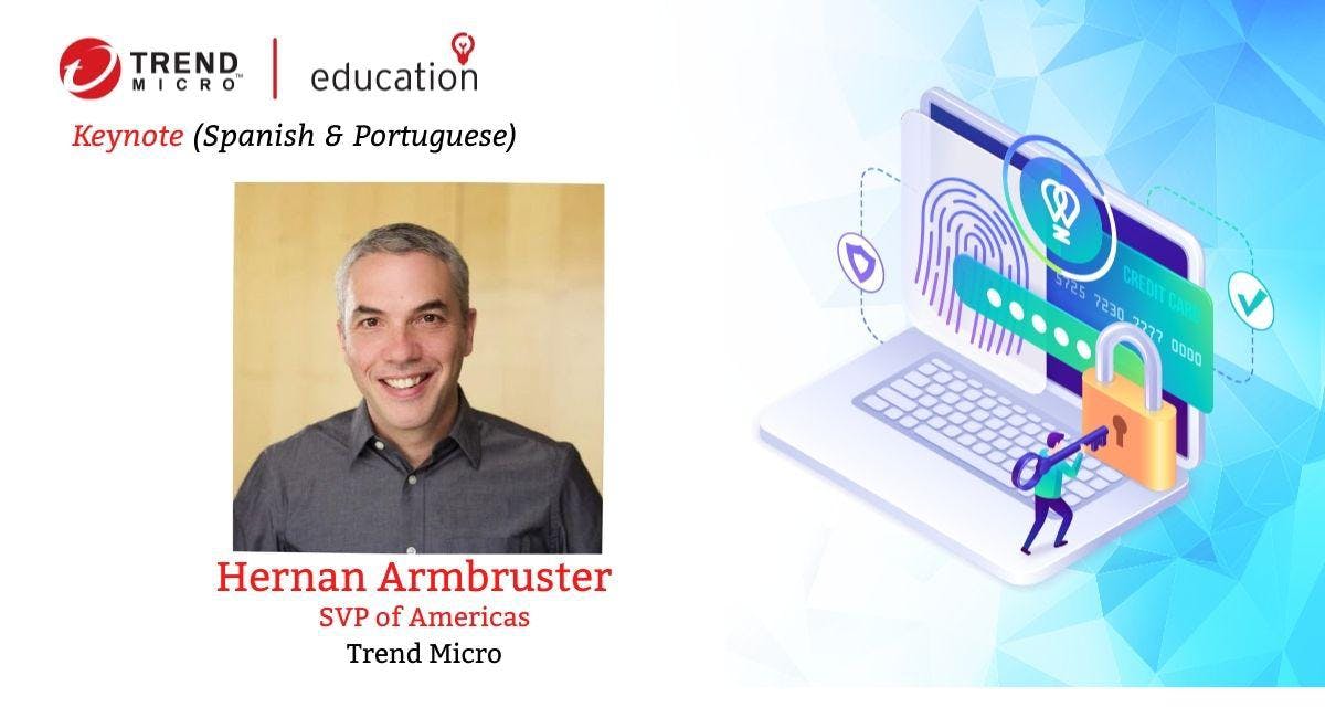 Oportunidades en Cybersecurity - Keynote by Hernan Armbruster, SVP of Americas, Trend Micro (Spanish & Portuguese)