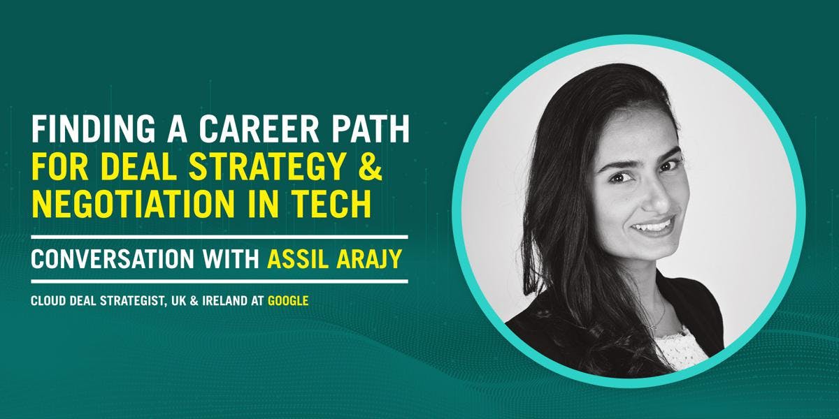 Finding a Career Path for Deal Strategy & Negotiation in Tech, with Assil Arajay from Google