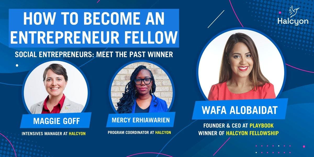 Resources, Network and Funding: The Halcyon Social Entrepreneur Fellowship