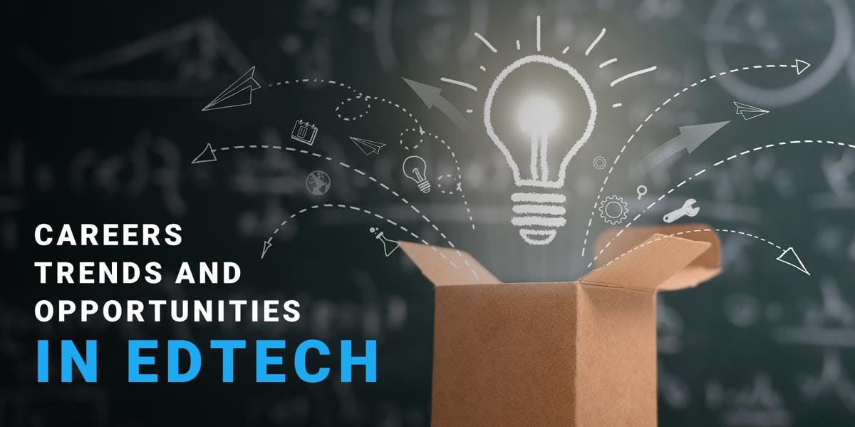 Ed-Tech Careers, Trends and Opportunities