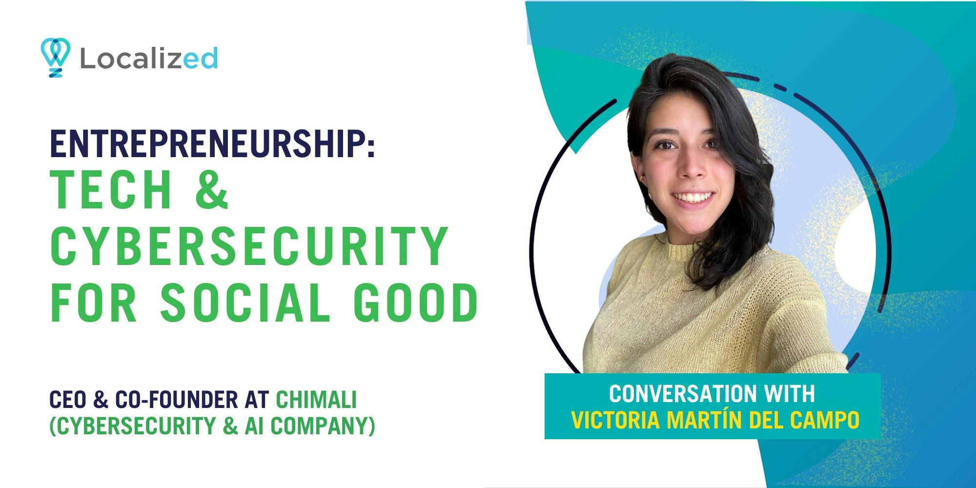 Entrepreneur Journey: Technology and Cybersecurity for Social Good