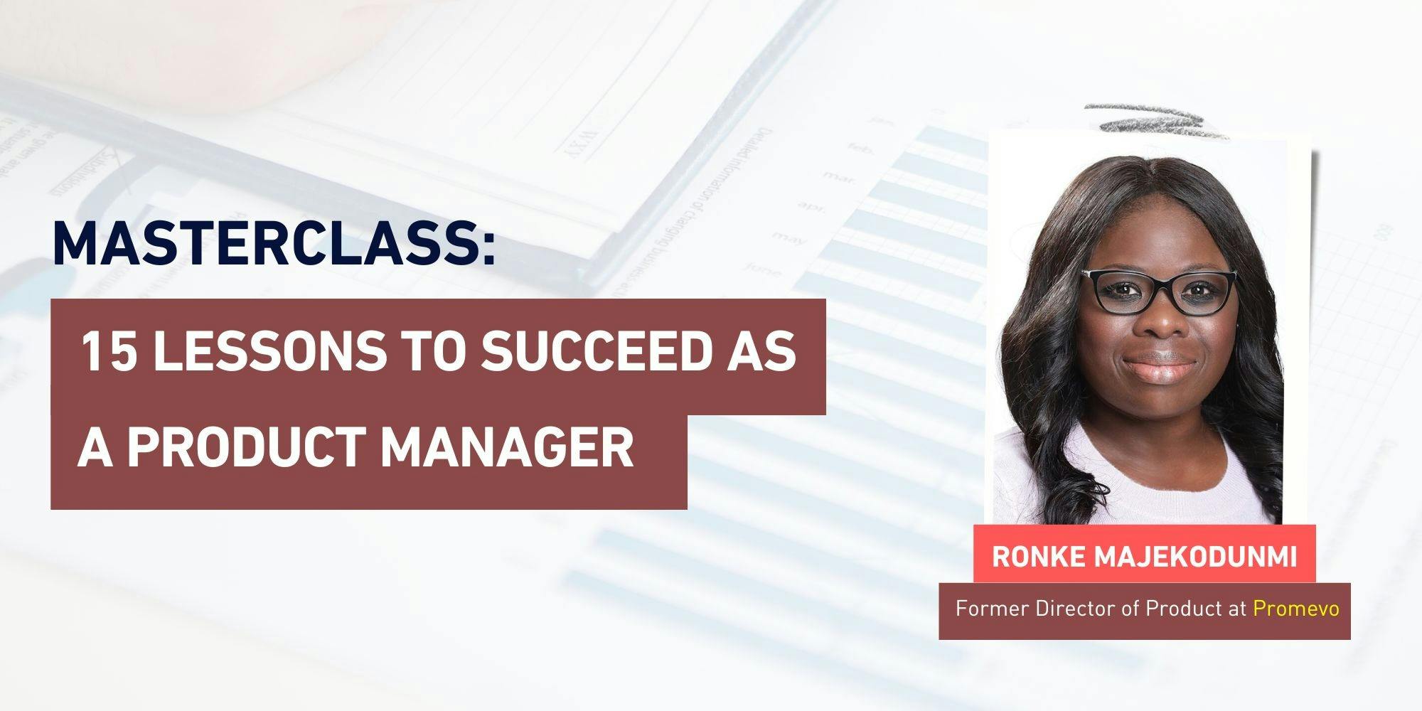 Masterclass: 15 Lessons to Succeed as a Product Manager