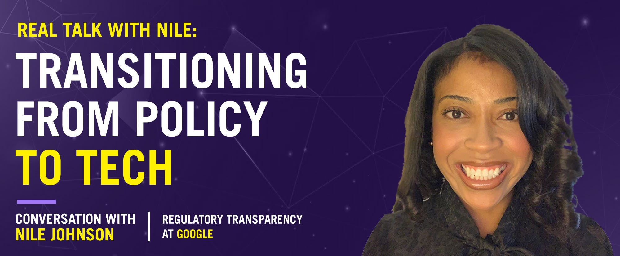 Real Talk with Nile : Transitioning from Policy to Tech