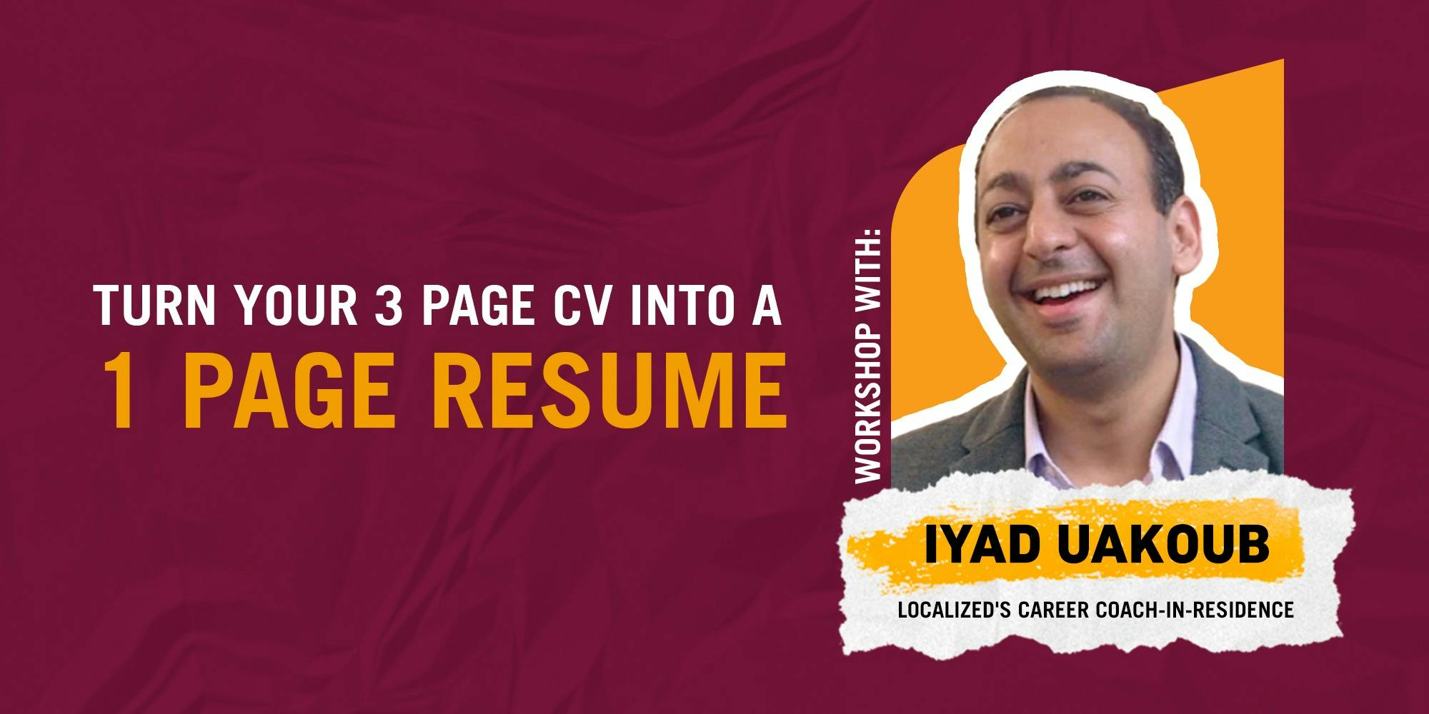 Workshop: How to Turn Your 3 Page CV Into a 1 Page Resume