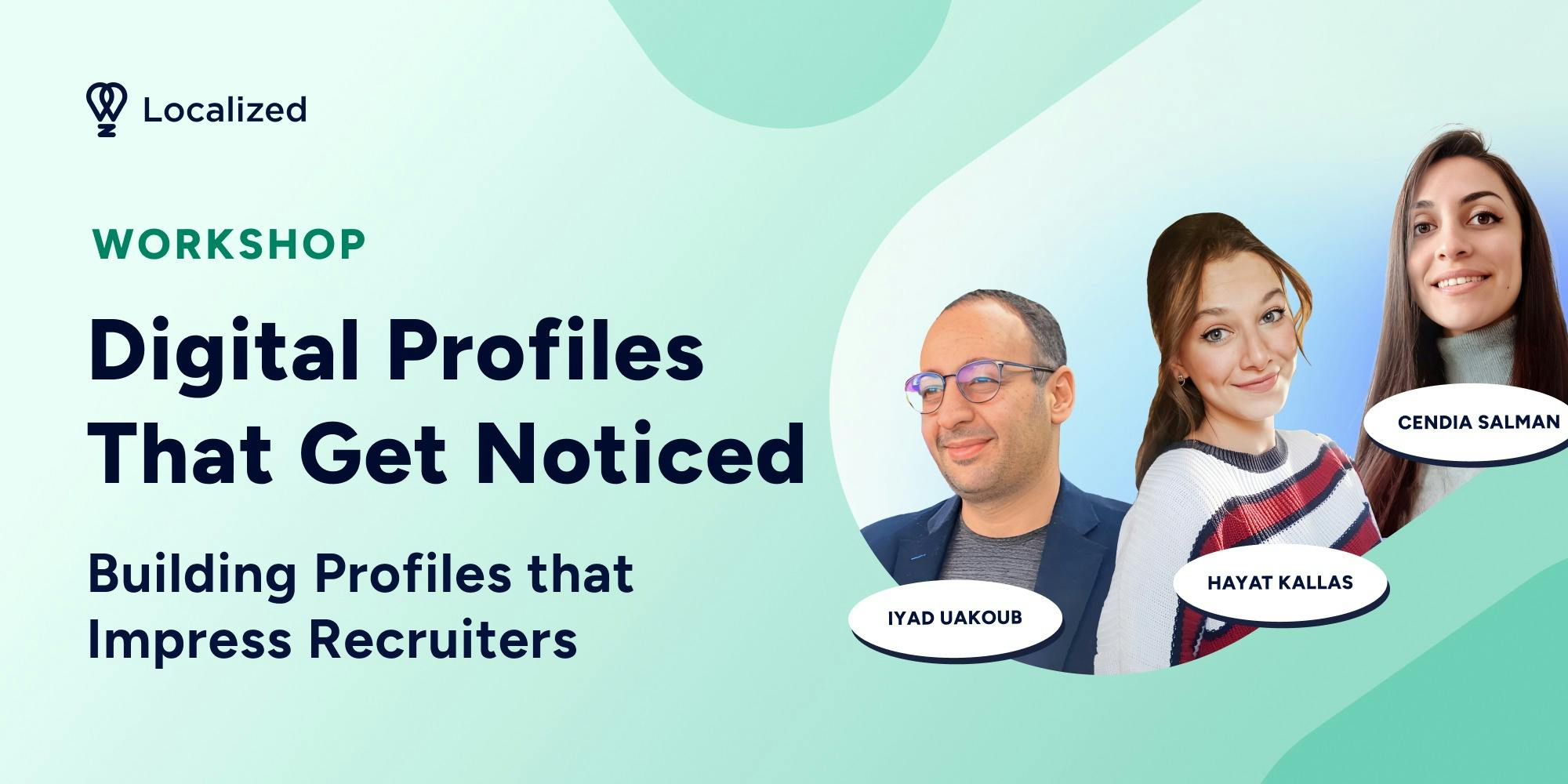 Workshop: Digital Profiles that Get Noticed: Building a Profile that Attracts Recruiters and Secure Interviews